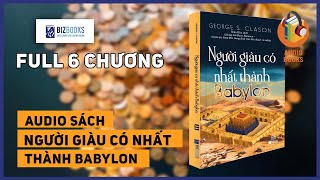 [SÁCH NÓI FULL]Người giàu có nhất thành Babylon | Full 6 chương | Tác giả George S. Clason