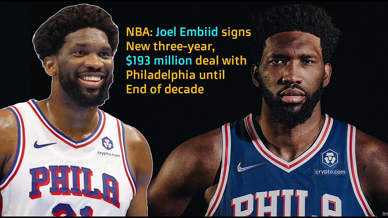 NBA: Joel Embiid signs new three-year, $193 million deal with Philadelphia until end of decade