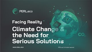 PERL Carbon Explainer 11: Facing Reality - Climate Change and the Need for Serious Solutions