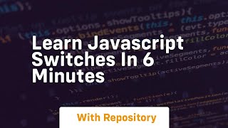 learn javascript switches in 6 minutes