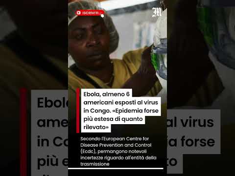 Video Ebola, almeno 6 americani esposti al virus in Congo. «Epidemia forse più estesa di quanto rilevato»