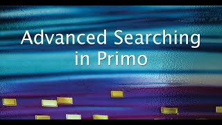Advanced Searching in Primo