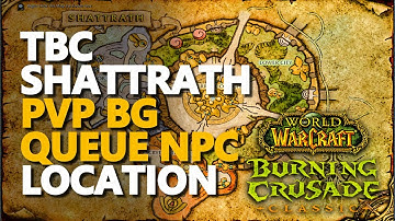 Shattrath PVP Battleground Queue NPC Location WoW TBC