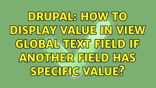 Famous Drupal: How to display value in View global text field if another field has specific value? Profile