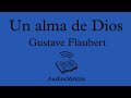 Un alma de Dios - Gustave Flaubert (Audiolibro)