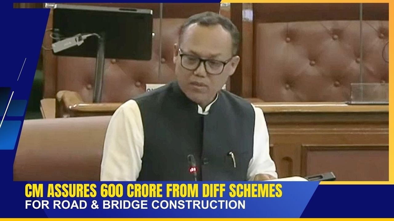 CM ASSURES 600 CRORE FROM DIFF SCHEMES FOR ROAD & BRIDGE CONSTRUCTION    | 10 MAR 2026