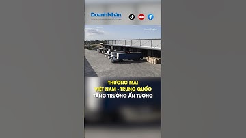 Thương mại Việt Nam - Trung Quốc tăng trưởng ấn tượng #shorts