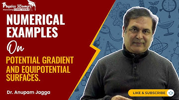 Numerical examples on Potential gradient and equipotential surfaces | Dr. Anupam Jagga