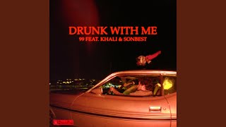 Video thumbnail of "99 - Drunk With Me (feat. Khali & Sonbest)"