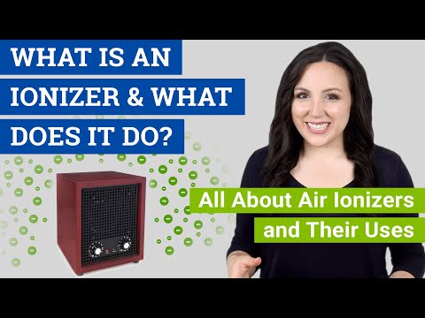 What is an Ionizer? What Does an Ionizer Do? (All About Air Ionizers and Their Uses)
