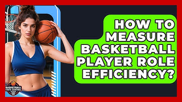 How To Measure Basketball Player Role Efficiency? - Basketball Stats Central