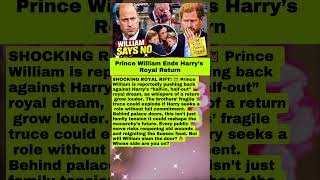 PRINCE WILLIAM CRUSHES HARRY’S ROYAL RETURN DREAM IN SHOCK ROYAL CLASH 👑 #ROYALFAMILY #PRINCEHARRY