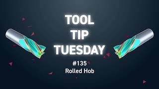Tool Tip Tuesday #135 - Rolled Hob