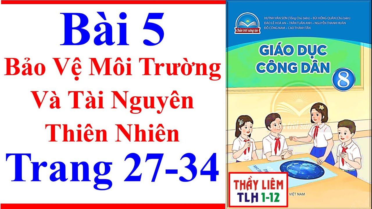 Giáo Dục Công Dân 8 Bài 5 Bảo Vệ Môi Trường Và Tài Nguyên Thiên Nhiên Trang 27 34 Chân Trời Sáng Tạo