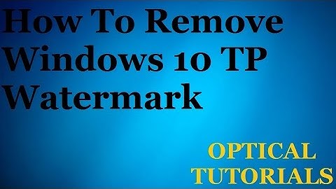 How To Remove Windows 10 Technical Preview Watermark