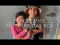 How To: Make A Mothers Day Box!