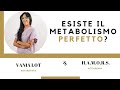 Esiste Il metabolismo perfetto?
