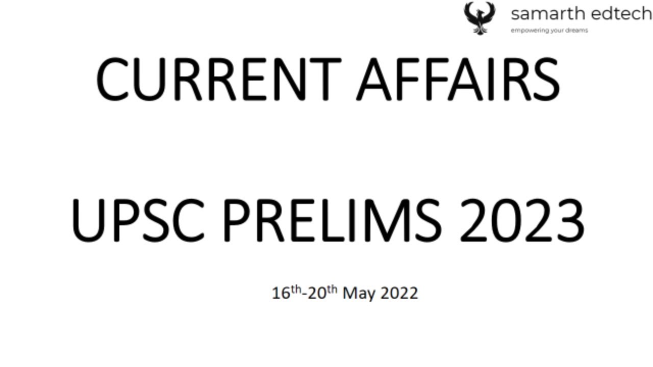 Current Affairs for UPSC Prelims 2023 (May 2022) - YouTube