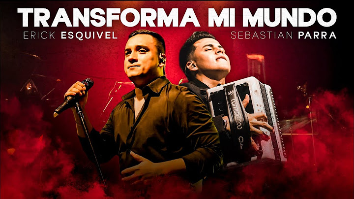 Transforma mi mundo (live)  Erick Esquivel / Sebas parra