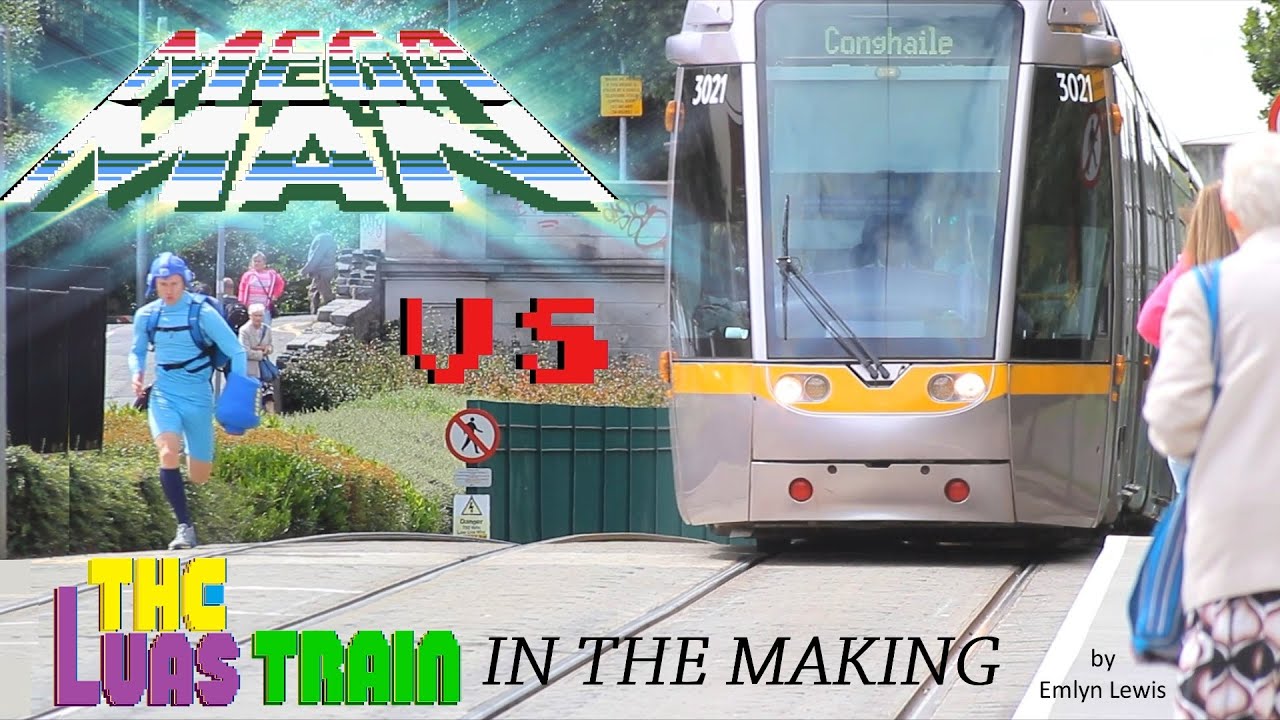 MEGA MAN VS THE LUAS TRAIN in the making