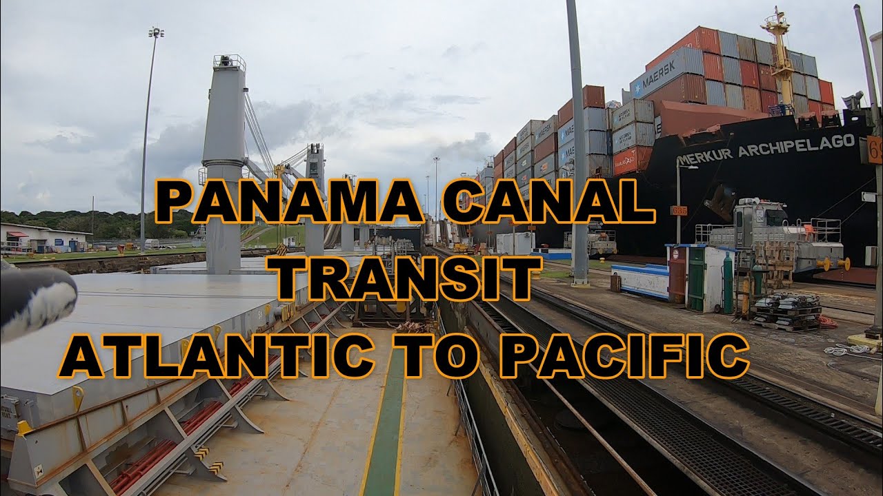 PANAMA CANAL TRANSIT | ATLANTIC TO PACIFIC | #MilesRojasTV - YouTube