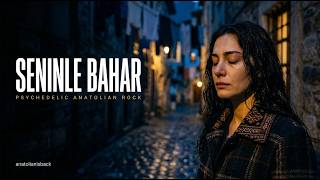 SENINLE BAHAR | Anatolian is back