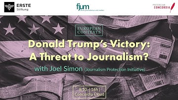 Joel Simon - Would Donald Trump’s Victory Pose a Threat to Press Freedom and Journalists?