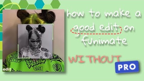 How To Make A Good Edit On Funimate Without Pro!