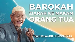 Ngaji Romo KH Husein ilyas - barokahe ziarah ke makam orang tua 