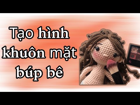 Video: Cách Tạo Khuôn Mặt Cho Búp Bê