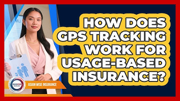 How Does GPS Tracking Work For Usage-based Insurance? - Asian Wise Insurance