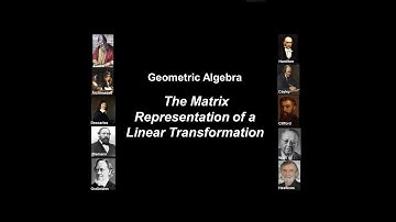 Geometric Algebra - The Matrix Representation of a Linear Transformation