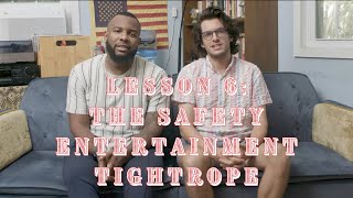 Lesson 6: The Safety-Entertainment Tightrope