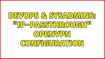 DevOps & SysAdmins: "IP-Passthrough" OpenVPN configuration (2 Solutions!!)