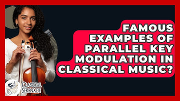 Famous Examples Of Parallel Key Modulation In Classical Music? - Classical Serenade