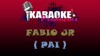 Video thumbnail of "FABIO JR - PAI ( KARAOKE )"