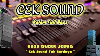 CEK SOUND TAK BERDAYA BASS GLERR BASS JEDUG BIKIN SEMUA ORANG BAHAGIA BANGET