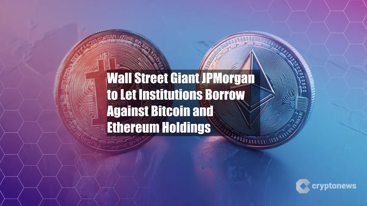 Wall Street Giant JPMorgan to Let Institutions Borrow Against - YouTube