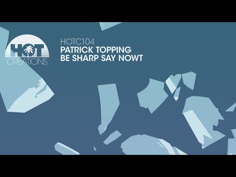 Patrick Topping — Patrick Topping - Be Sharp Say Nowt