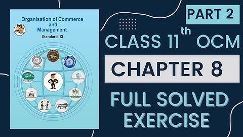 11th OCM CHAPTER 8 | INTRODUCTION TO MANAGEMENT | Full solved and explained exercise (PART 2)