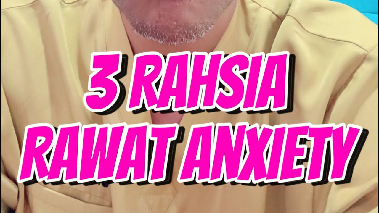 3 RAHSIA DR.MAN RAWAT ANXIETY TANPA UBATAN INSHAALLAH BOLEH BAIK - DrMan Ttdi