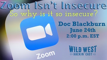Zoom isn’t Insecure! So Why is it so Insecure  w  Doc Blackburn 1 Hour   BHIS HEVC
