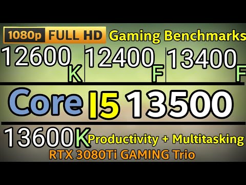 I5 13500 VS I5 13400F VS I5 13600K VS I5 12600K BS I5 12400F + RTX 3080TI  1080p gaming test