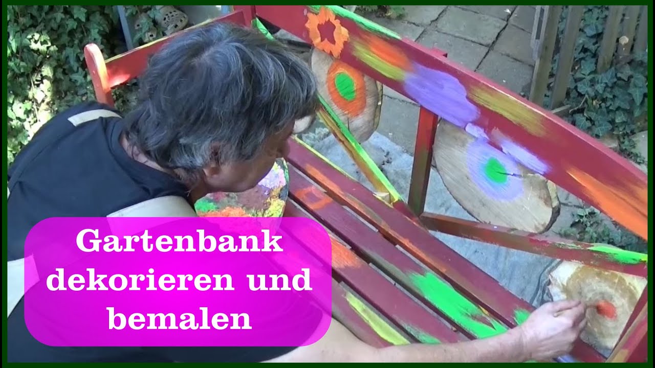 Eine Gartenbank Dekorieren Und Bemalen Youtube