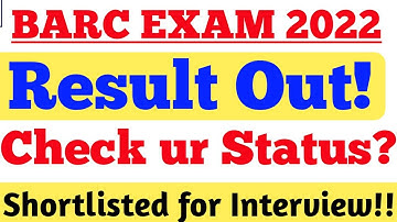 BARC 2022 Online Exam Result Out and Shortlisted for Interview