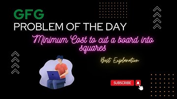 GFG || Problem Of the Day (Minimum Cost to cut a board into squares) || Best Explanation