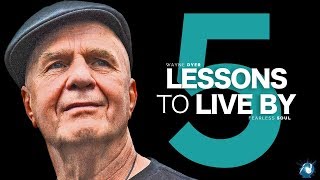 5 Lessons To Live By  Dr. Wayne Dyer (Truly Inspiring)
