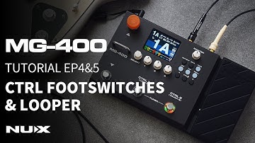 MG-400 TUTORIAL EP4&5 | CTRL Footswitches & Looper