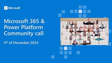Microsoft 365 & Power Platform community call - 5th of December 2024