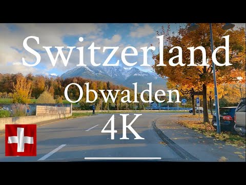 4K Driving in Switzerland  🇨🇭 Sachseln, Sarnen . Kanton Obwalden .2021